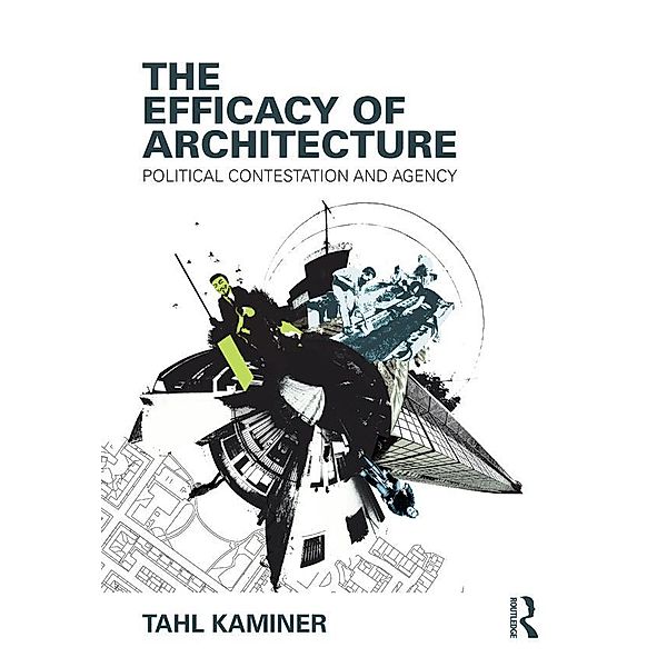 The Efficacy of Architecture, Tahl Kaminer