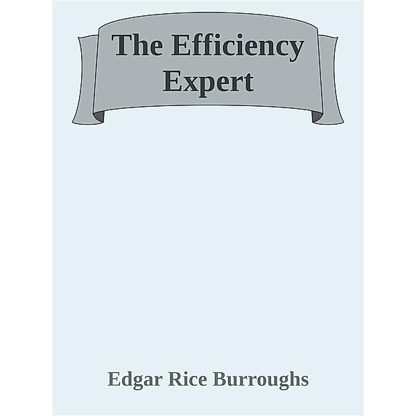 The Efficiency Expert, Edgar Rice Burroughs