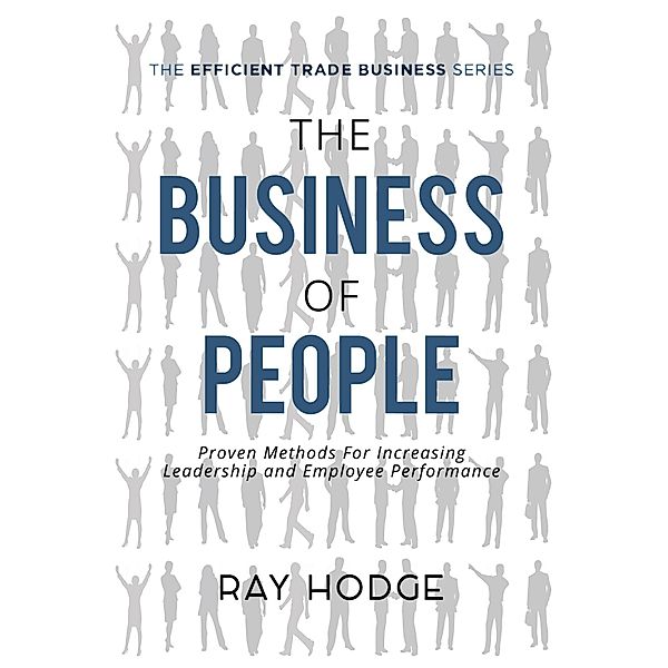 The Efficient Trade Business Series: The Business of People, Raymond James Hodge