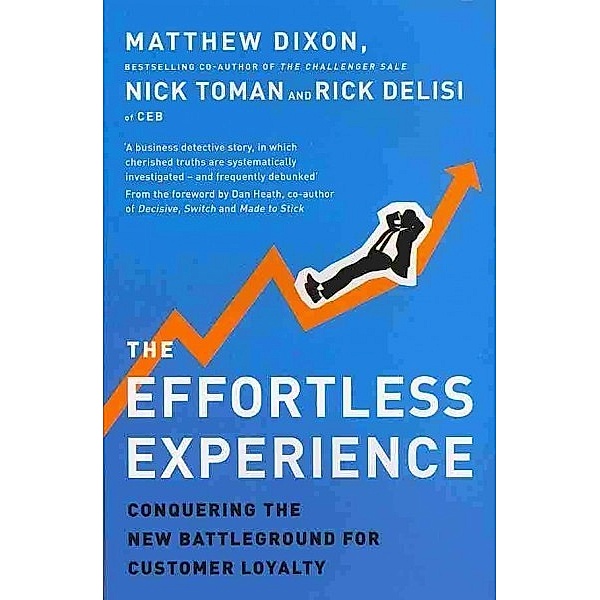 The Effortless Experience, Matthew Dixon, Nicholas Toman, Rick DeLisi
