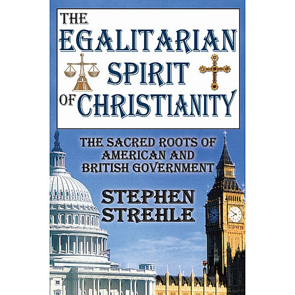 The Egalitarian Spirit of Christianity, Stephen Strehle