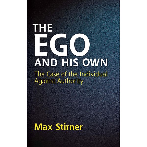 The Ego and His Own, Max Stirner