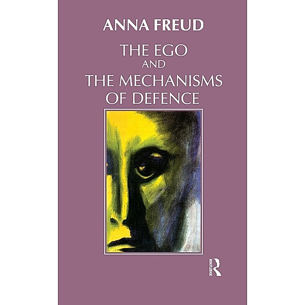 The Ego and the Mechanisms of Defence, Anna Freud, The Institute of Psychoanalysis