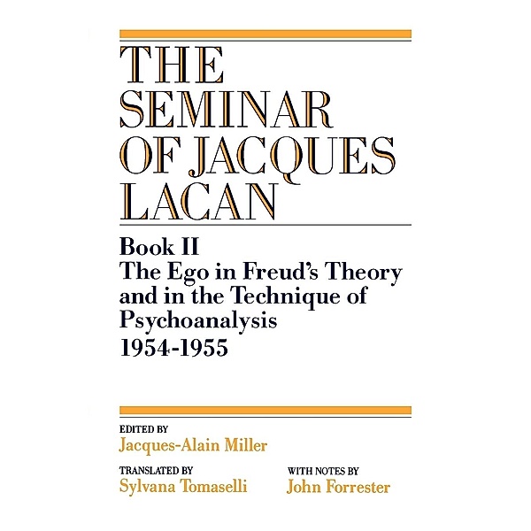 The EGO in Freud's Theory and in the Technique of Psychoanalysis, 1954-1955, Jacques Lacan