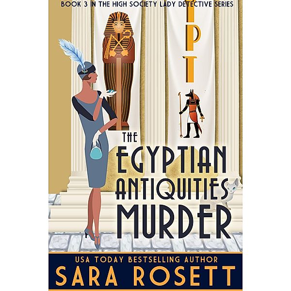 The Egyptian Antiquities Murder (High Society Lady Detective, #3) / High Society Lady Detective, Sara Rosett
