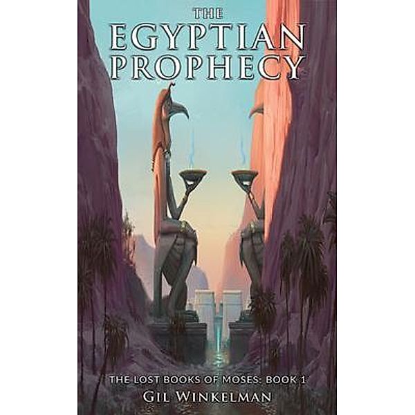 The Egyptian Prophecy: The Lost Books of Moses, Gil Winkelman