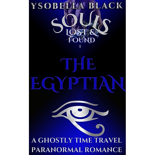 The Egyptian (Souls Lost & Found, #1) / Souls Lost & Found, Ysobella Black