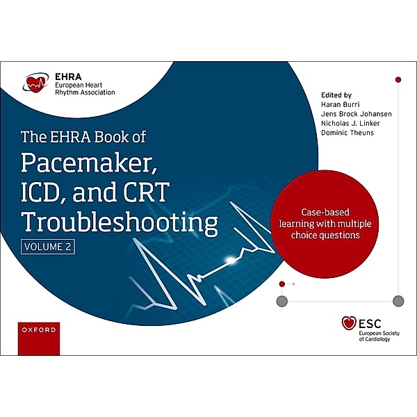 The EHRA Book of Pacemaker, ICD and CRT Troubleshooting Vol. 2 / The European Society of Cardiology, Haran Burri, Jens Brock Johansen, Nicholas Linker, Dominic Amj Theuns