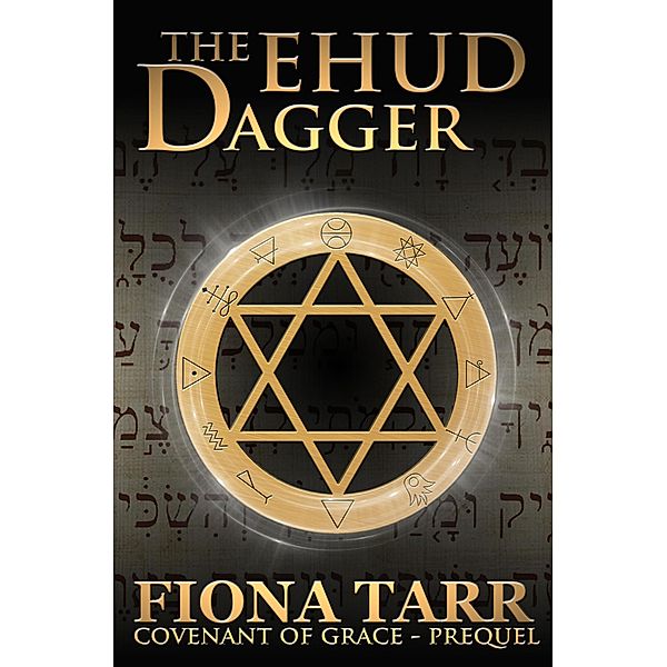 The Ehud Dagger (Covenant of Grace, #5) / Covenant of Grace, Fiona Tarr