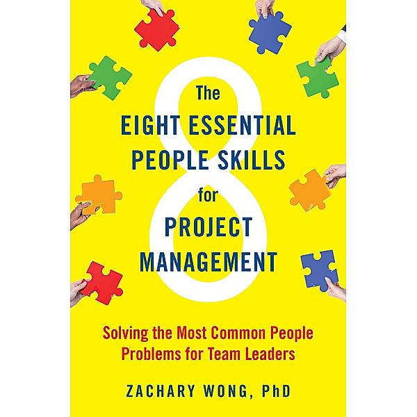 The Eight Essential People Skills for Project Management, Zachary Wong