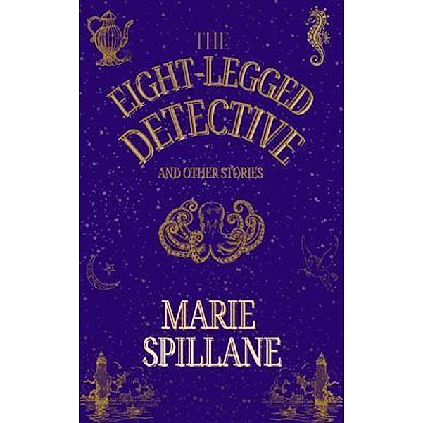 The Eight-Legged Detective And Other Stories, Marie Spillane