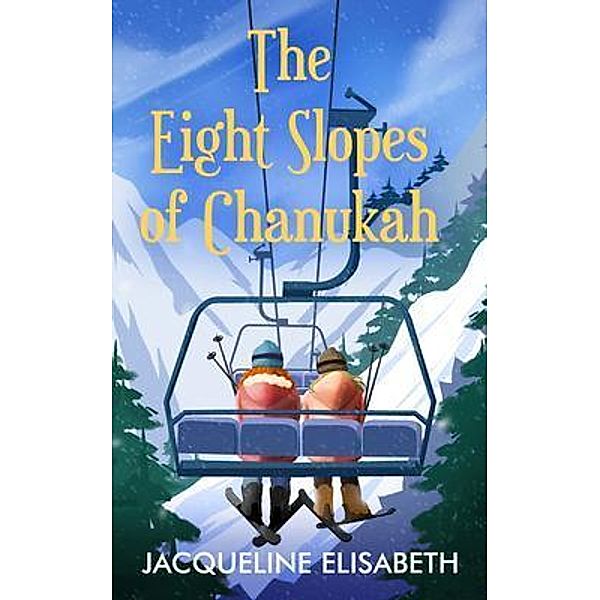 The Eight Slopes of Chanukah, Jacqueline Elisabeth