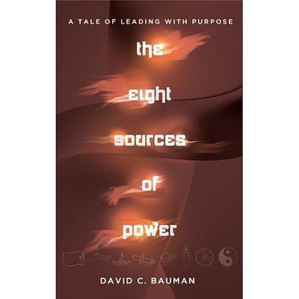the Eight Sources of Power, David C Bauman