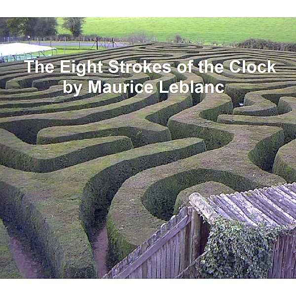 The Eight Strokes of the Clock, Maurice Leblanc