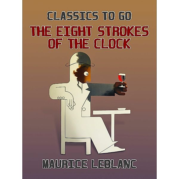 The Eight Strokes of the Clock, Maurice Leblanc