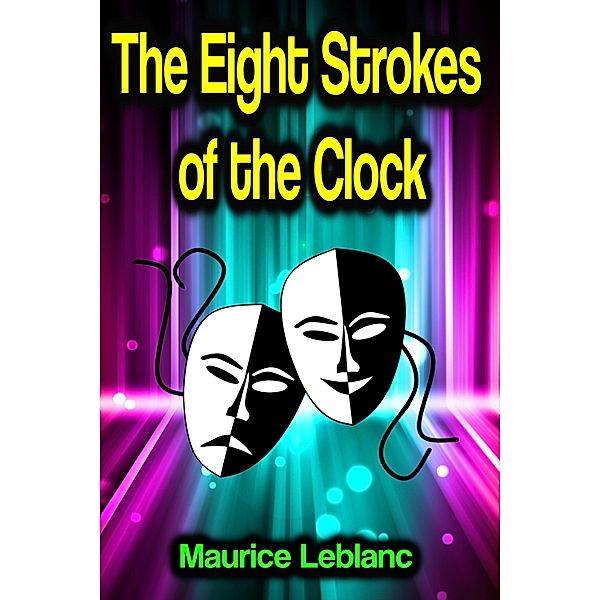 The Eight Strokes of the Clock, Maurice Leblanc