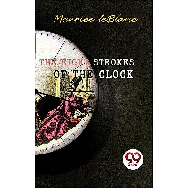 The Eight Strokes of the Clock, Maurice Leblanc