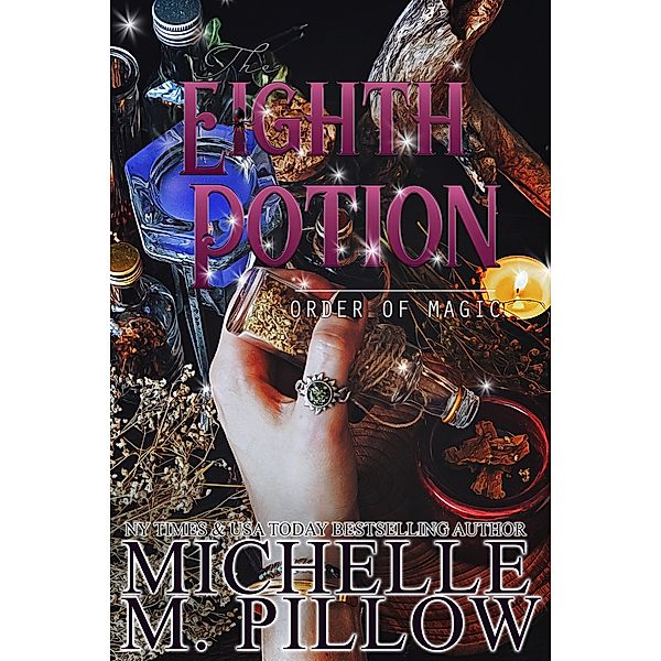 The Eighth Potion (Order of Magic, #7) / Order of Magic, Michelle M. Pillow
