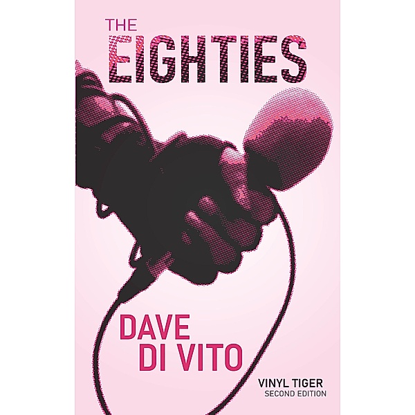 The Eighties (Vinyl Tiger Second Edition, #1) / Vinyl Tiger Second Edition, Dave Di Vito