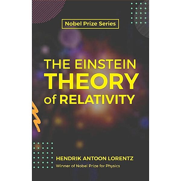 The Einstein Theory of Relativity, Henrik Lorentz Antoon