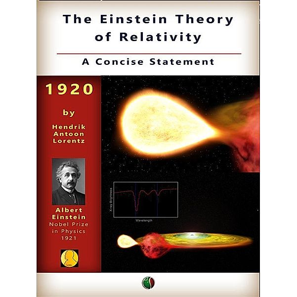 The Einstein Theory of Relativity: A Concise Statement / Nobel laureates Bd.1, Antoon Hendrik Lorentz