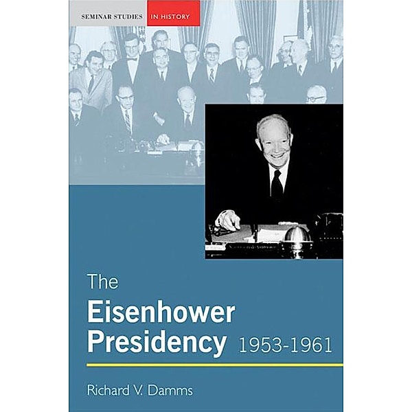 The Eisenhower Presidency, 1953-1961, Richard Damms