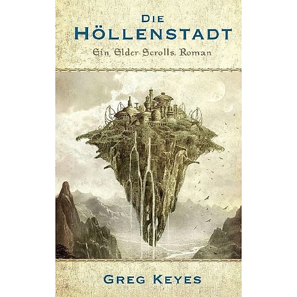 The Elder Scrolls Band 1: Die Höllenstadt / The Elder Scrolls Bd.1, Greg Keyes