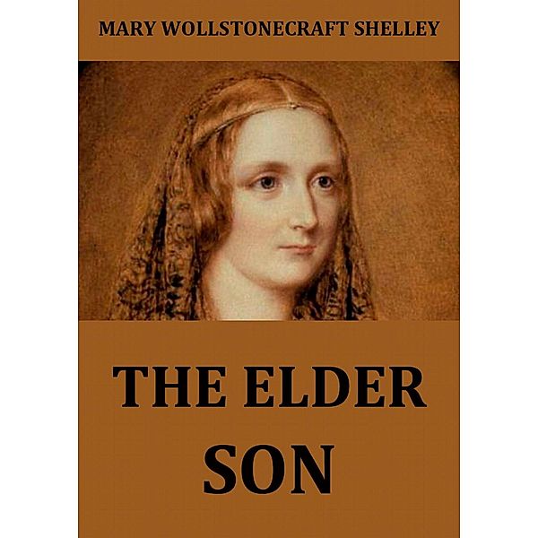 The Elder Son, Mary Wollstonecraft Shelley
