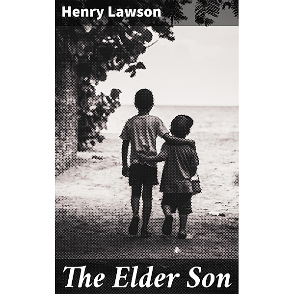 The Elder Son, Henry Lawson