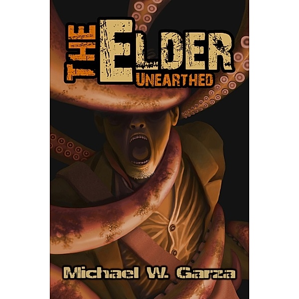 The Elder Unearthed: Tales of NasNoroth and the Cult of the Elder, Michael W. Garza