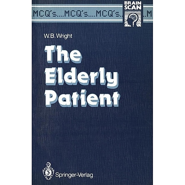 The Elderly Patient / MCQ's...Brainscan, William B. Wright