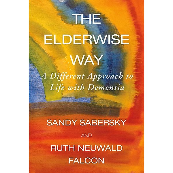 The Elderwise Way, Ruth Neuwald Falcon, Sandy Sabersky