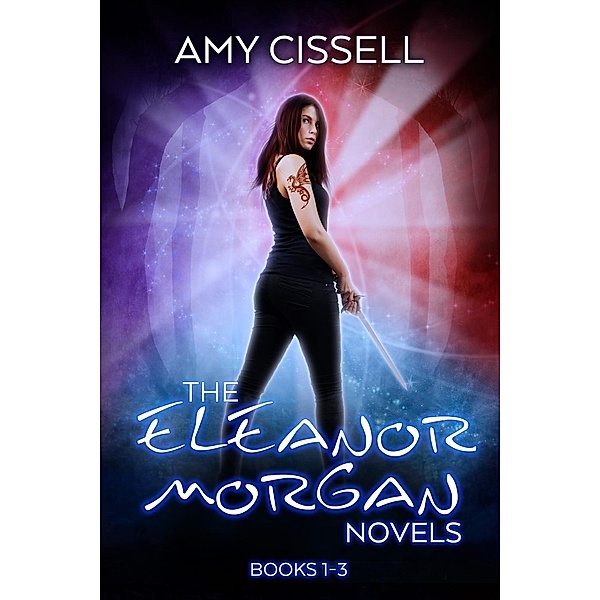 The Eleanor Morgan Novels: Books 1-3, Amy Cissell