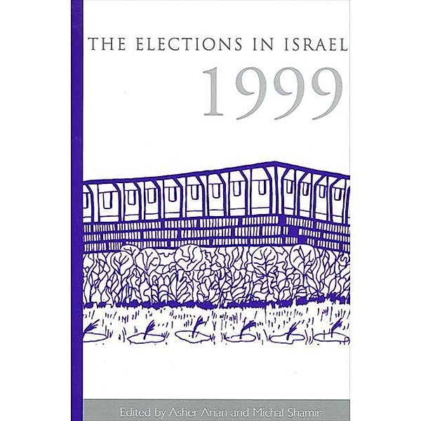 The Elections in Israel 1999 / SUNY series in Israeli Studies