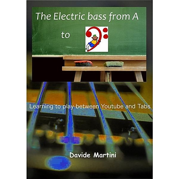 The Electric Bass from A to F, Davide Martini