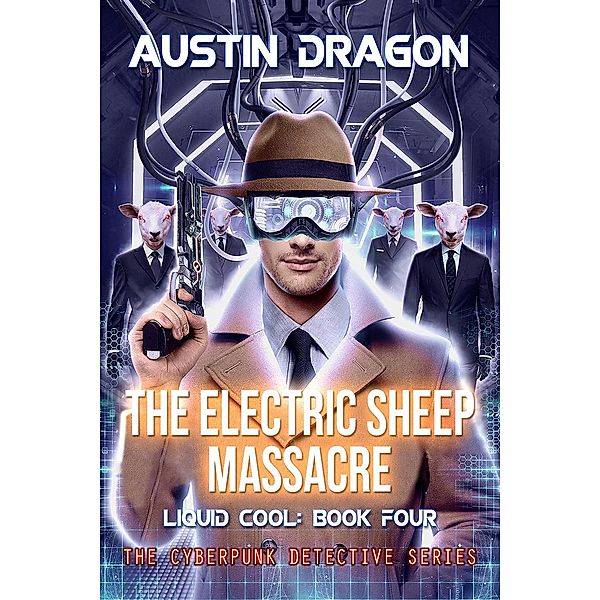 The Electric Sheep Massacre (Liquid Cool, Book 4) / Liquid Cool, Austin Dragon
