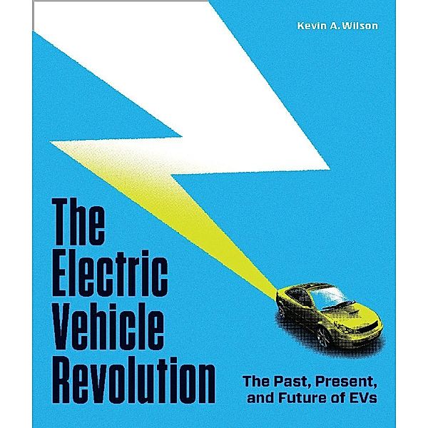 The Electric Vehicle Revolution, Kevin A. Wilson