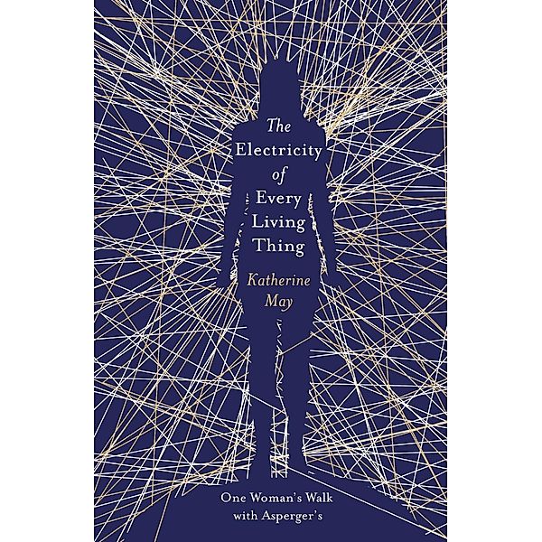 The Electricity of Every Living Thing, Katherine May