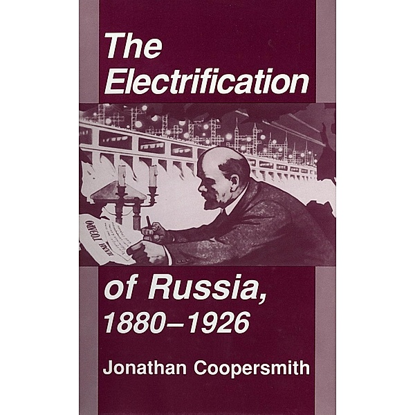 The Electrification of Russia, 1880-1926, Jonathan Coopersmith