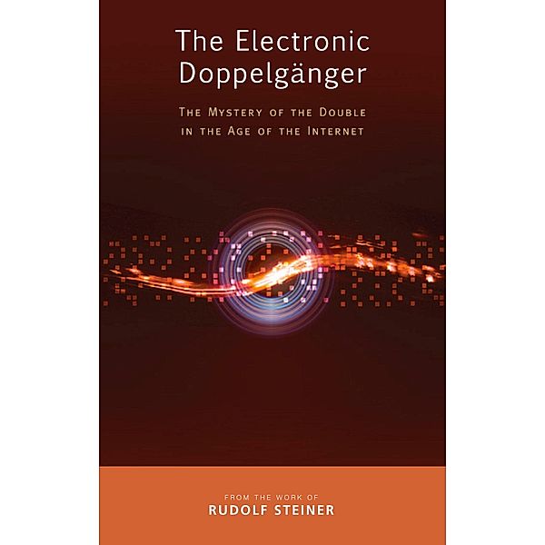 The Electronic Doppelganger, Rudolf Steiner