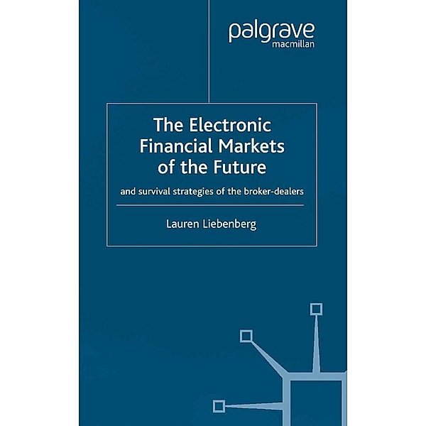 The Electronic Financial Markets of the Future / Finance and Capital Markets Series, L. Liebenberg