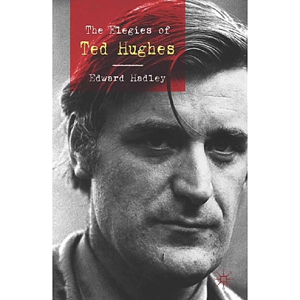 The Elegies of Ted Hughes, E. Hadley
