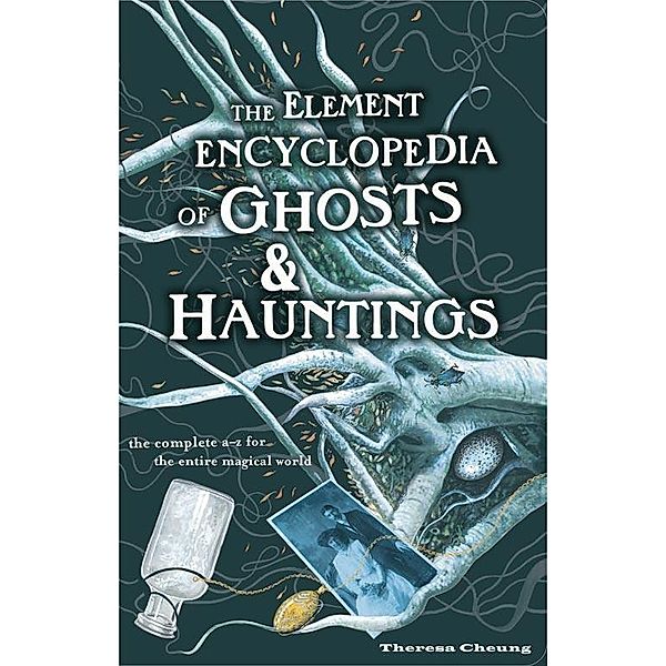 The Element Encyclopedia of Ghosts and Hauntings, Theresa Cheung