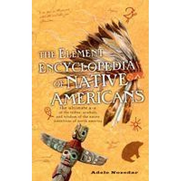 The Element Encyclopedia of Native Americans, Adele Nozedar