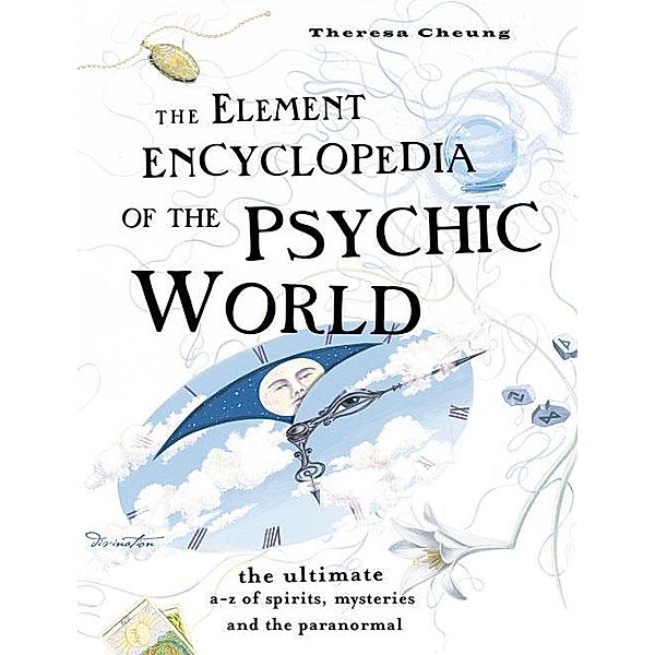 The Element Encyclopedia of the Psychic World, Theresa Cheung