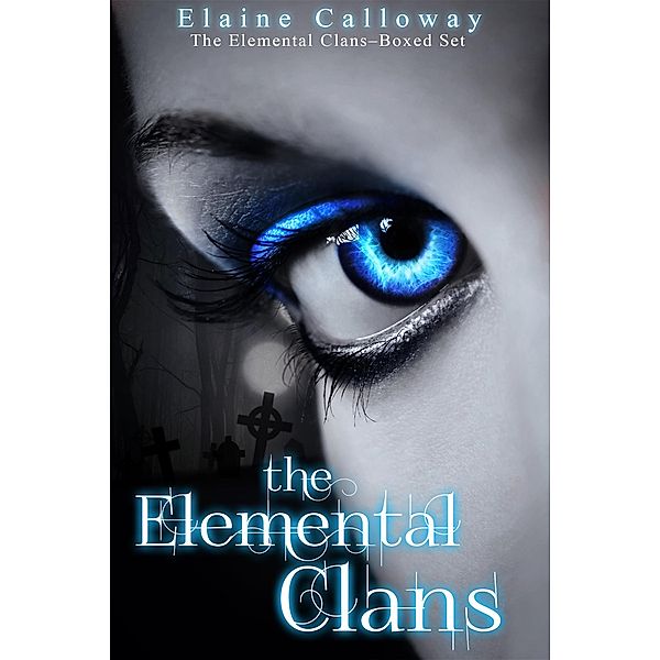 The Elemental Clan Series Boxed Set / Elemental Clan, Elaine Calloway