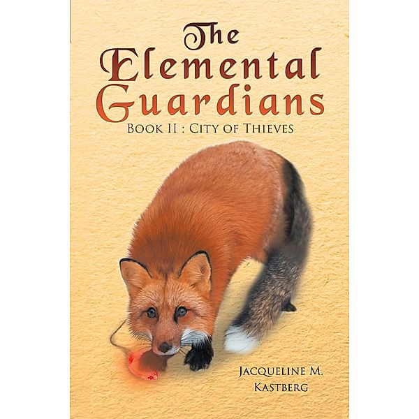 The Elemental Guardians Book II, Jacqueline M. Kastberg