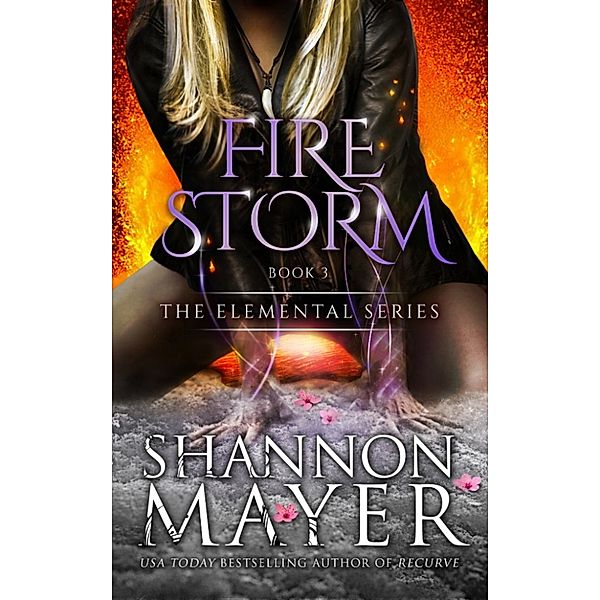 The Elemental Series: Firestorm (The Elemental Series, Book 3), Shannon Mayer