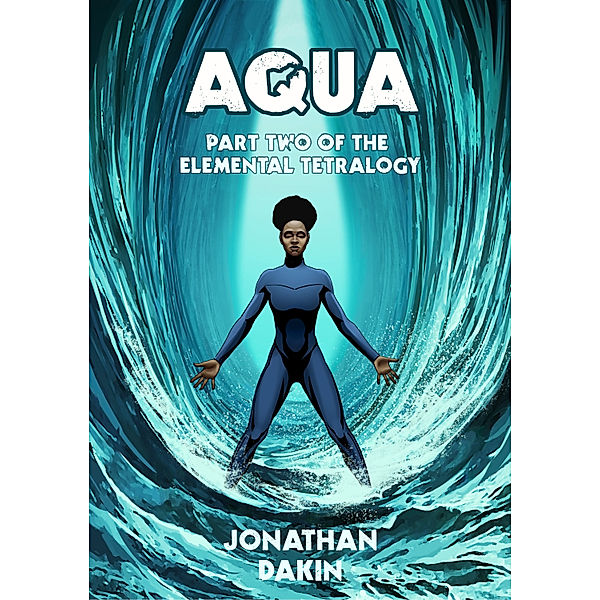 The Elemental Tetralogy: Aqua, Jonathan Dakin
