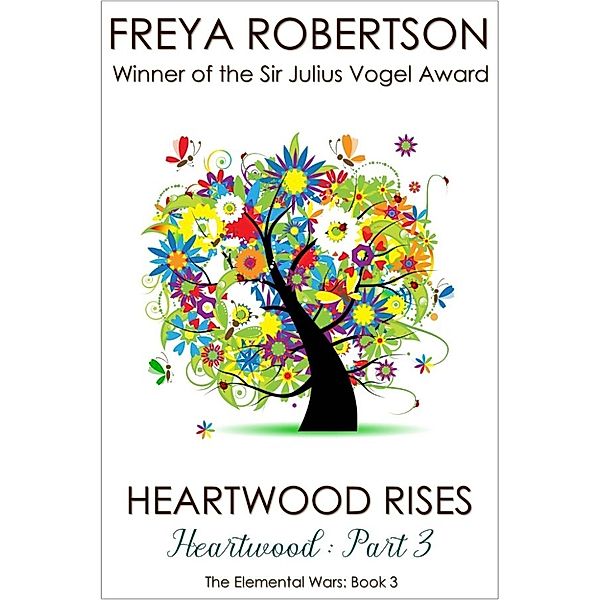 The Elemental Wars: Heartwood Rises (Heartwood Part 3), Freya Robertson